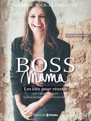 cover image of Boss Mama--Les clés pour réussir par l'entrepreneure la plus atypique de la French Tech, fondatrice